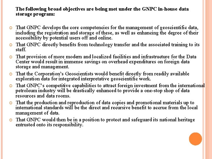 The following broad objectives are being met under the GNPC in-house data storage program: