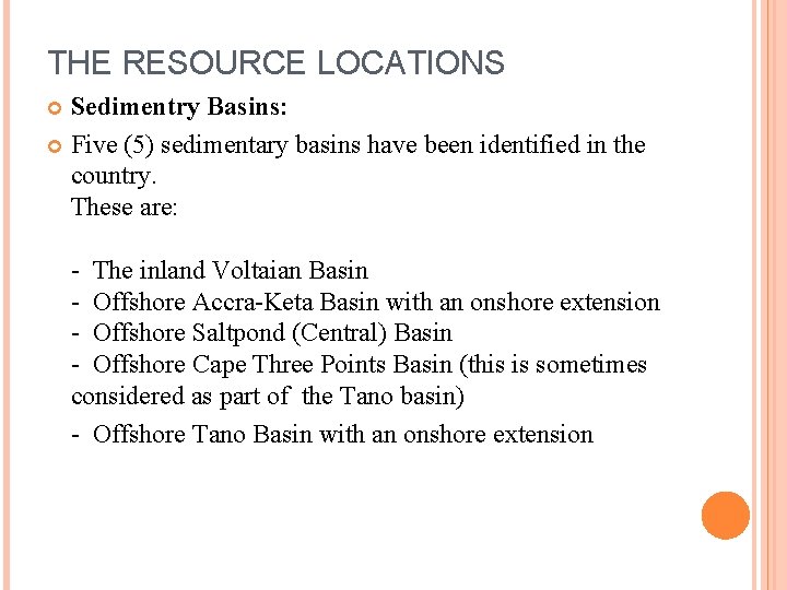THE RESOURCE LOCATIONS Sedimentry Basins: Five (5) sedimentary basins have been identified in the