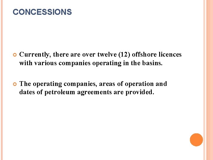 CONCESSIONS Currently, there are over twelve (12) offshore licences with various companies operating in