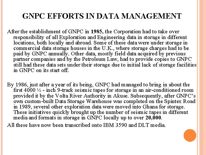 GNPC EFFORTS IN DATA MANAGEMENT After the establishment of GNPC in 1985, the Corporation