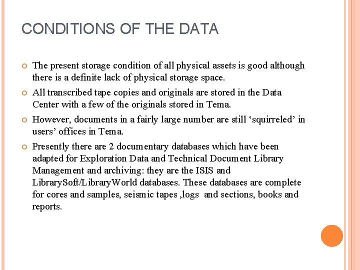 CONDITIONS OF THE DATA The present storage condition of all physical assets is good