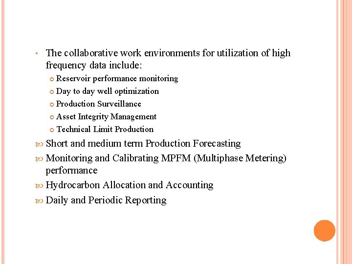  • The collaborative work environments for utilization of high frequency data include: Reservoir