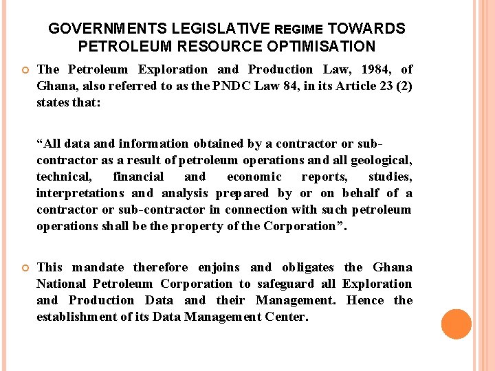 GOVERNMENTS LEGISLATIVE REGIME TOWARDS PETROLEUM RESOURCE OPTIMISATION The Petroleum Exploration and Production Law, 1984,