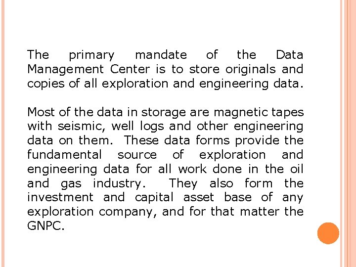 The primary mandate of the Data Management Center is to store originals and copies