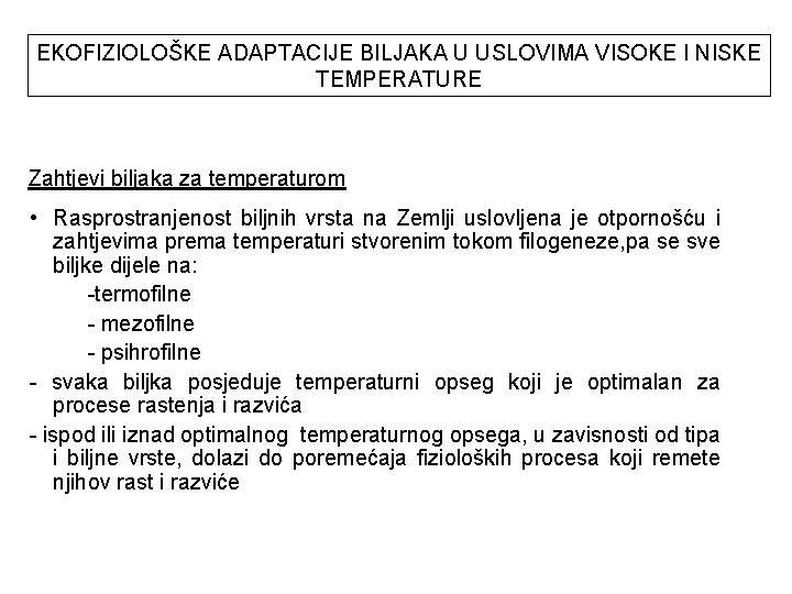 EKOFIZIOLOŠKE ADAPTACIJE BILJAKA U USLOVIMA VISOKE I NISKE TEMPERATURE Zahtjevi biljaka za temperaturom •