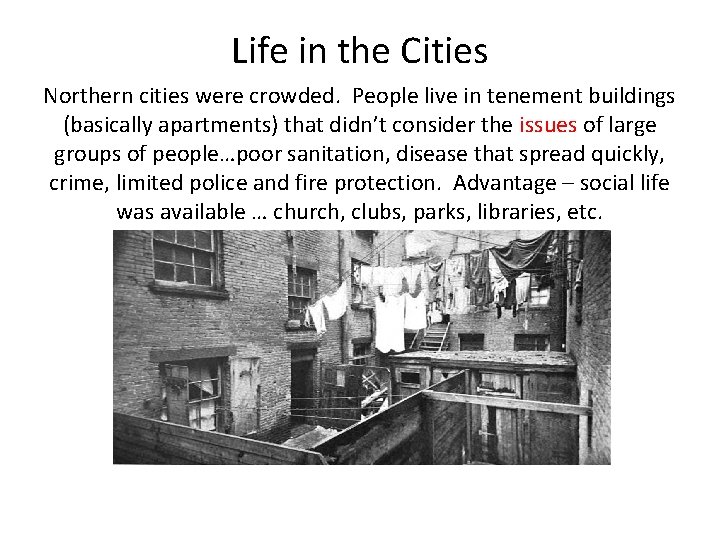 Life in the Cities Northern cities were crowded. People live in tenement buildings (basically Life in the Cities Northern cities were crowded. People live in tenement buildings (basically