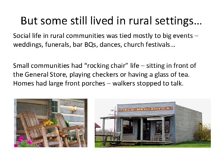 But some still lived in rural settings… Social life in rural communities was tied But some still lived in rural settings… Social life in rural communities was tied