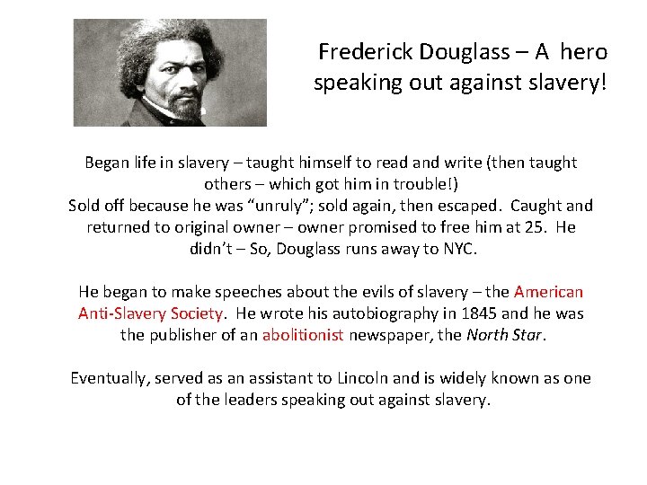 Frederick Douglass – A hero speaking out against slavery! Began life in slavery – Frederick Douglass – A hero speaking out against slavery! Began life in slavery –