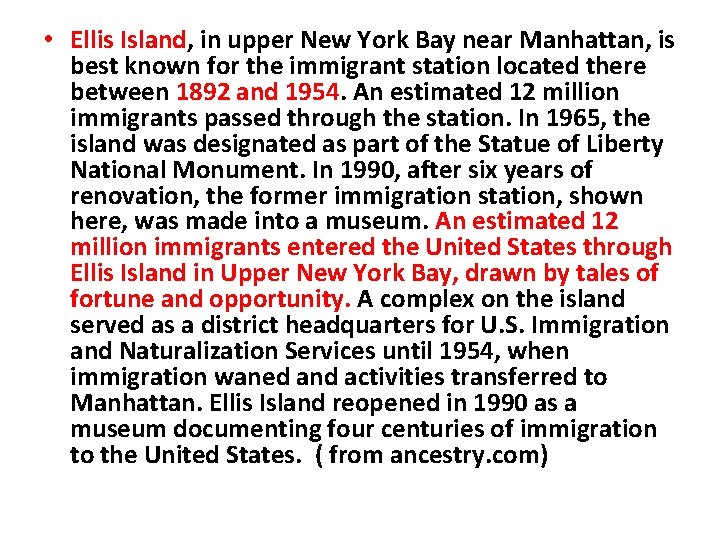 • Ellis Island, in upper New York Bay near Manhattan, is best known • Ellis Island, in upper New York Bay near Manhattan, is best known