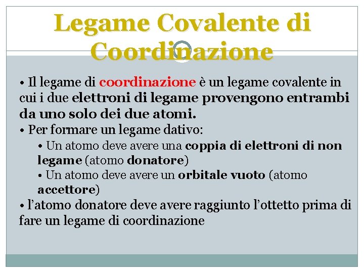 Legame Covalente di Coordinazione • Il legame di coordinazione è un legame covalente in