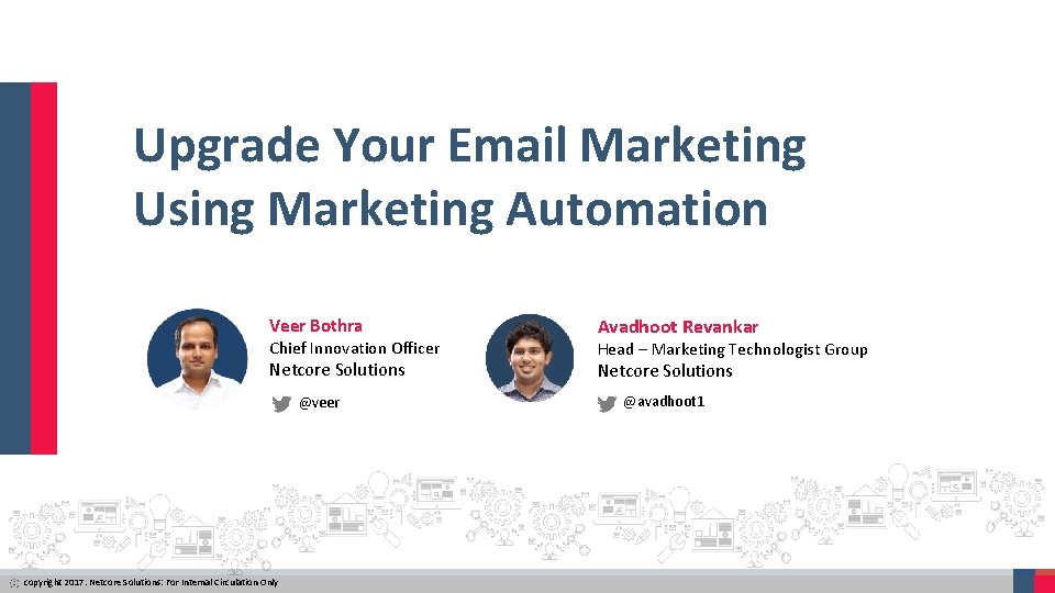 Upgrade Your Email Marketing Using Marketing Automation Veer Bothra Chief Innovation Officer Netcore Solutions