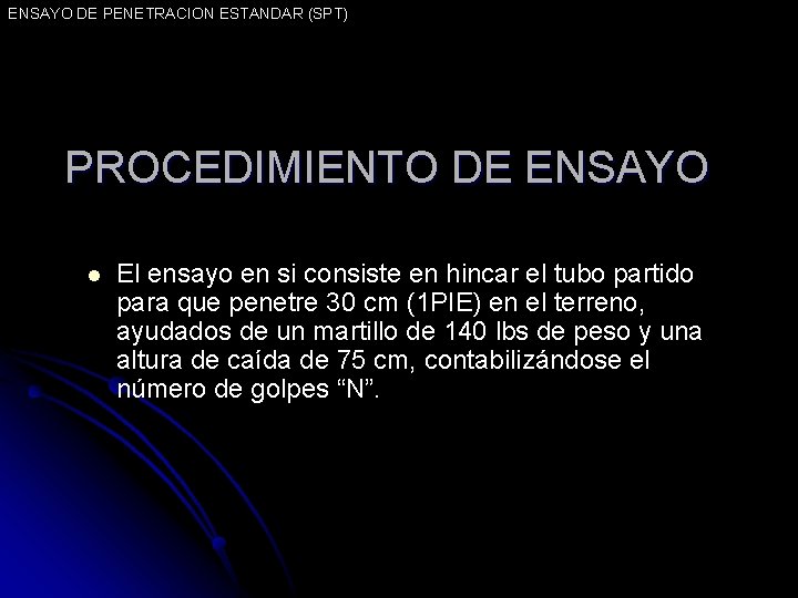 ENSAYO DE PENETRACION ESTANDAR (SPT) PROCEDIMIENTO DE ENSAYO l El ensayo en si consiste