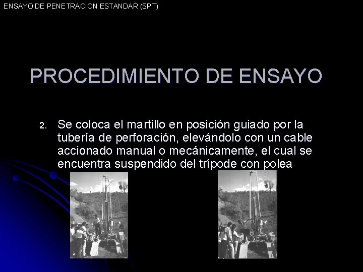 ENSAYO DE PENETRACION ESTANDAR (SPT) PROCEDIMIENTO DE ENSAYO 2. Se coloca el martillo en
