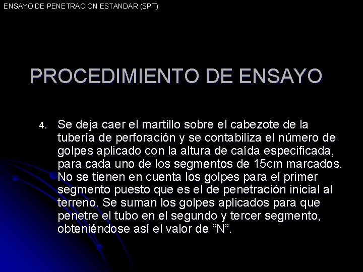 ENSAYO DE PENETRACION ESTANDAR (SPT) PROCEDIMIENTO DE ENSAYO 4. Se deja caer el martillo
