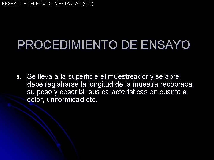 ENSAYO DE PENETRACION ESTANDAR (SPT) PROCEDIMIENTO DE ENSAYO 5. Se lleva a la superficie
