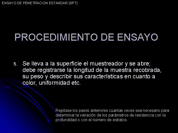 ENSAYO DE PENETRACION ESTANDAR (SPT) PROCEDIMIENTO DE ENSAYO 5. Se lleva a la superficie