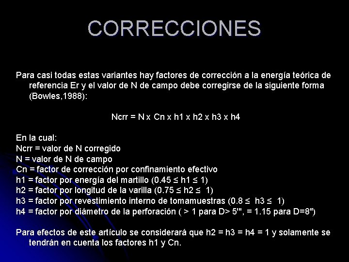 CORRECCIONES Para casi todas estas variantes hay factores de corrección a la energía teórica