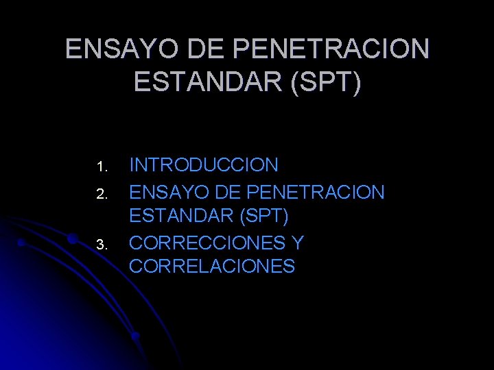 ENSAYO DE PENETRACION ESTANDAR (SPT) 1. 2. 3. INTRODUCCION ENSAYO DE PENETRACION ESTANDAR (SPT)