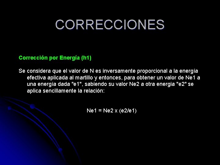 CORRECCIONES Corrección por Energía (h 1) Se considera que el valor de N es