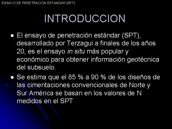 ENSAYO DE PENETRACION ESTANDAR (SPT) INTRODUCCION l l El ensayo de penetración estándar (SPT),
