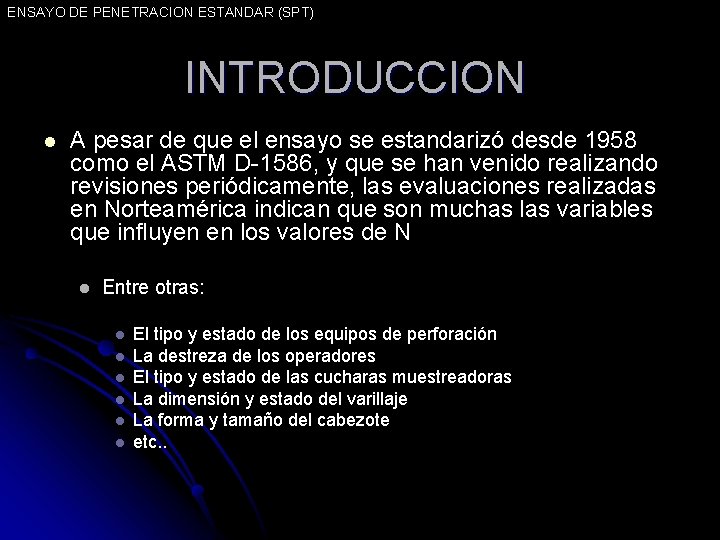 ENSAYO DE PENETRACION ESTANDAR (SPT) INTRODUCCION l A pesar de que el ensayo se
