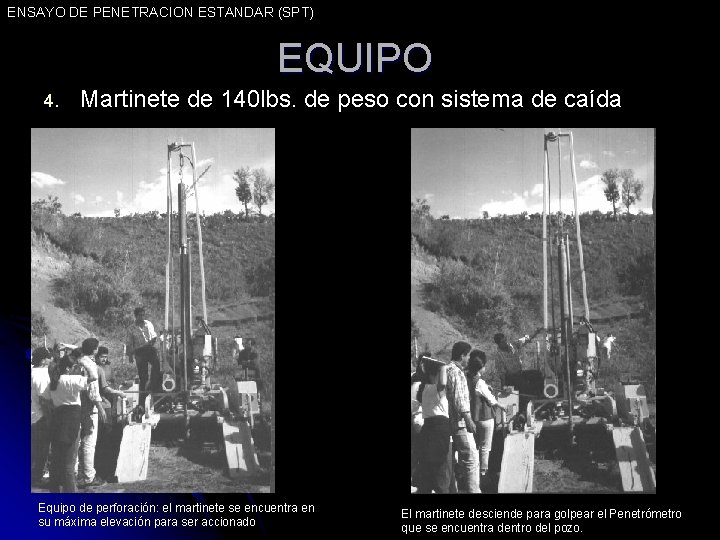 ENSAYO DE PENETRACION ESTANDAR (SPT) EQUIPO 4. Martinete de 140 lbs. de peso con