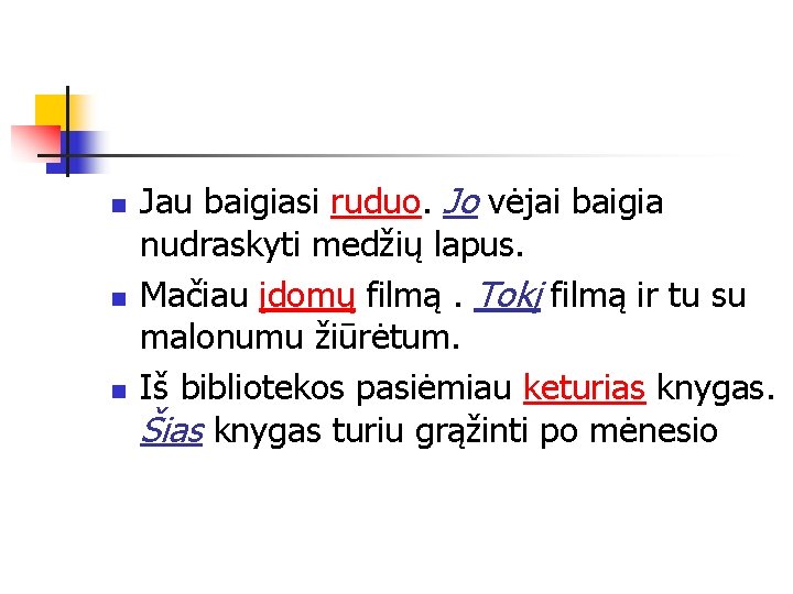 n n n Jau baigiasi ruduo. Jo vėjai baigia nudraskyti medžių lapus. Mačiau įdomų