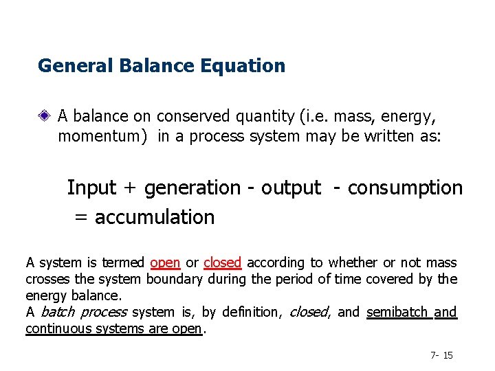 General Balance Equation A balance on conserved quantity (i. e. mass, energy, momentum) in