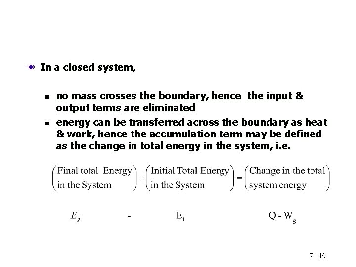 In a closed system, n n no mass crosses the boundary, hence the input
