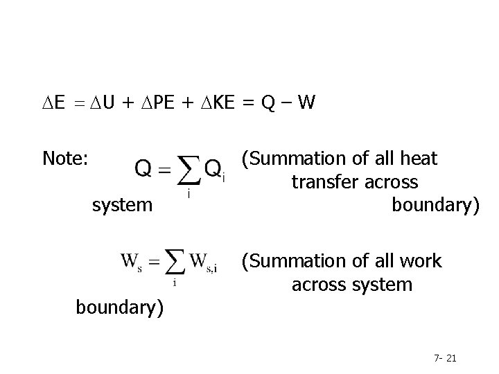 DE = DU + DPE + DKE = Q – W Note: system boundary)