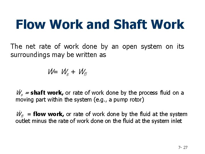 Flow Work and Shaft Work The net rate of work done by an open