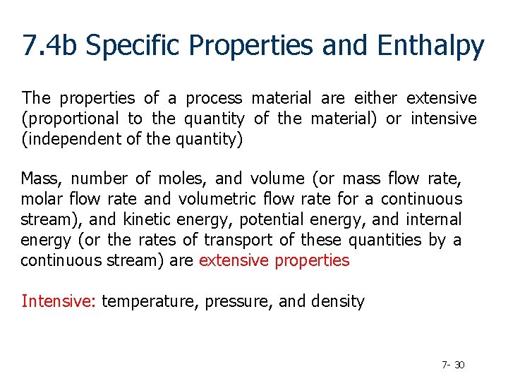 7. 4 b Specific Properties and Enthalpy The properties of a process material are