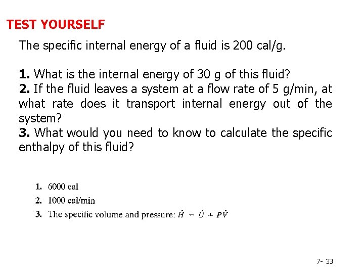 TEST YOURSELF The specific internal energy of a fluid is 200 cal/g. 1. What