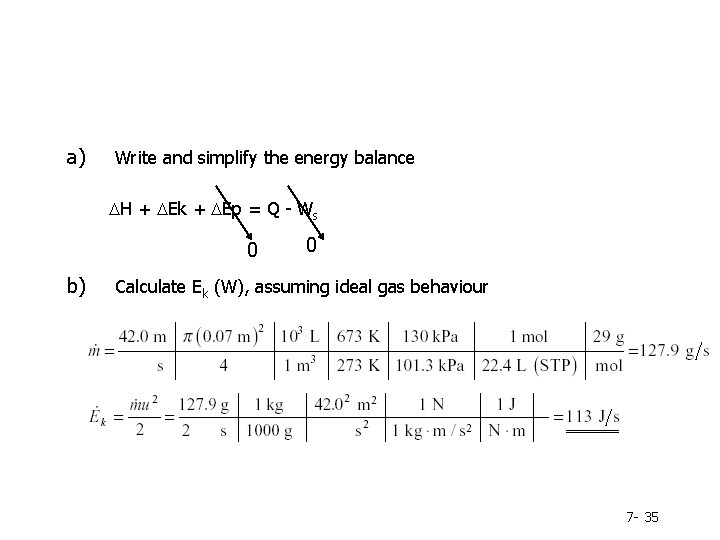 a) Write and simplify the energy balance DH + DEk + DEp = Q