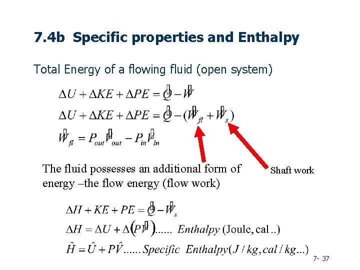 7. 4 b Specific properties and Enthalpy Total Energy of a flowing fluid (open