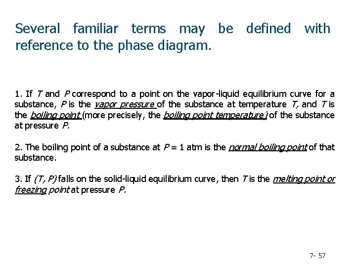 Several familiar terms may be defined with reference to the phase diagram. 1. If
