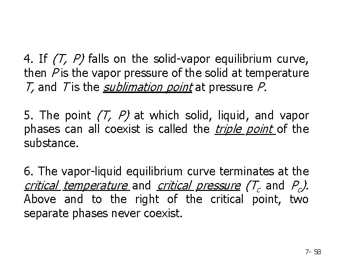 4. If (T, P) falls on the solid-vapor equilibrium curve, then P is the