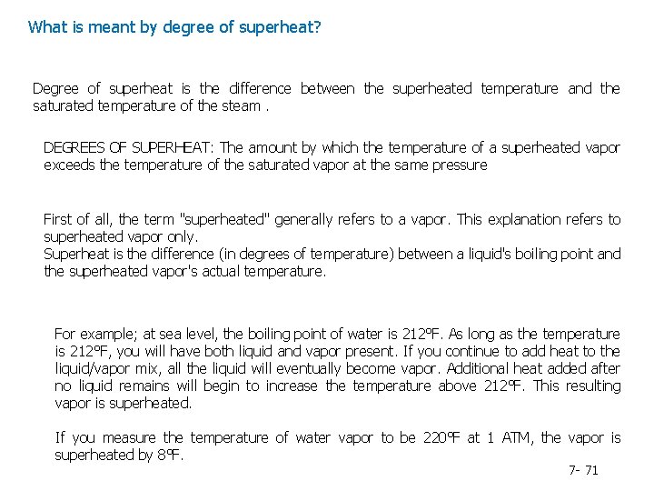 What is meant by degree of superheat? Degree of superheat is the difference between