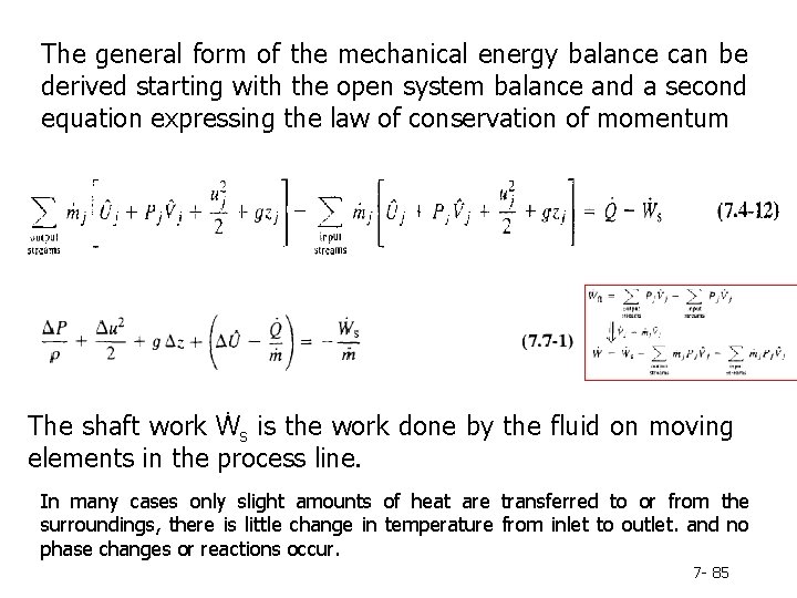 The general form of the mechanical energy balance can be derived starting with the