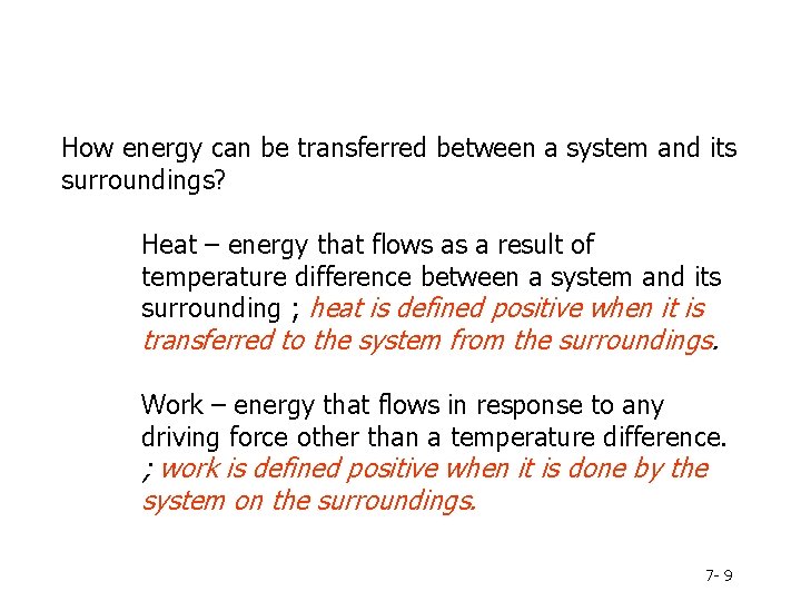 How energy can be transferred between a system and its surroundings? Heat – energy