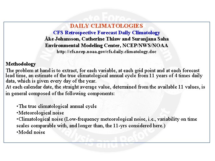 DAILY CLIMATOLOGIES CFS Retrospective Forecast Daily Climatology Åke Johansson, Catherine Thiaw and Suranjana Saha