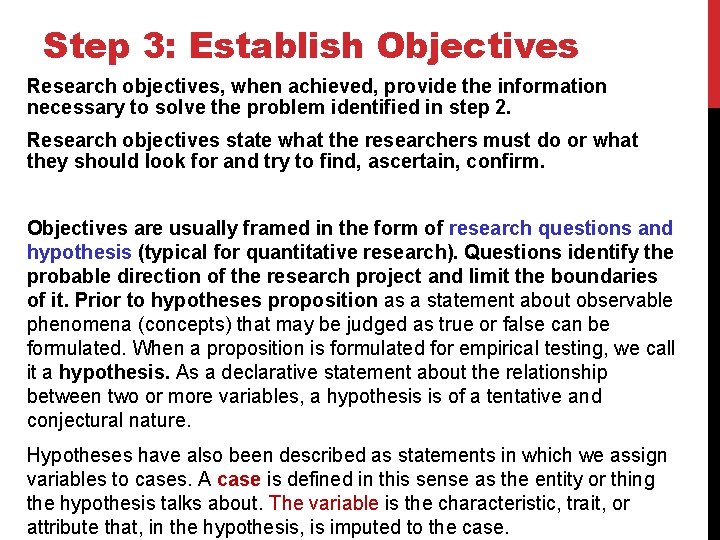 Step 3: Establish Objectives Research objectives, when achieved, provide the information necessary to solve
