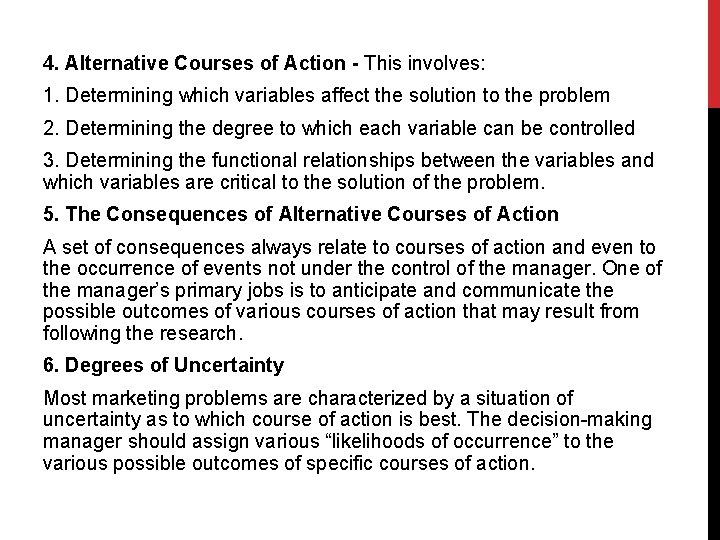 4. Alternative Courses of Action - This involves: 1. Determining which variables affect the