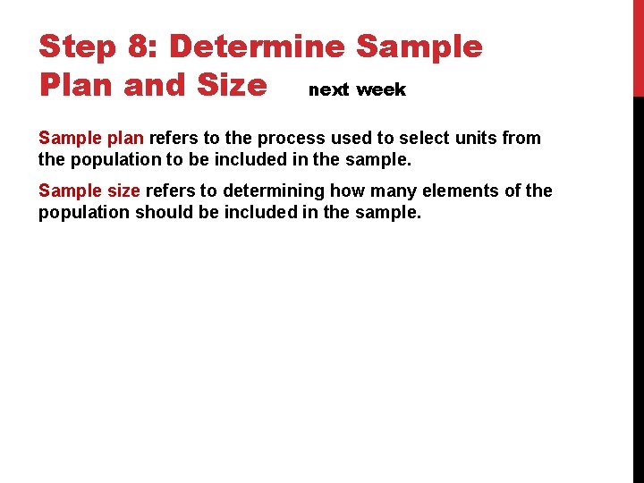 Step 8: Determine Sample Plan and Size next week Sample plan refers to the