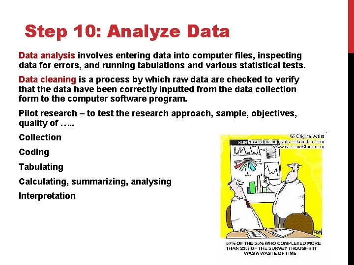 Step 10: Analyze Data analysis involves entering data into computer files, inspecting data for