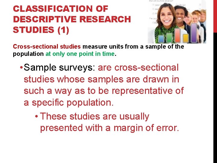 CLASSIFICATION OF DESCRIPTIVE RESEARCH STUDIES (1) Cross-sectional studies measure units from a sample of