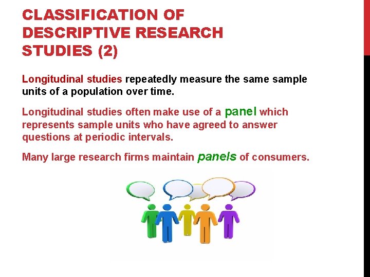 CLASSIFICATION OF DESCRIPTIVE RESEARCH STUDIES (2) Longitudinal studies repeatedly measure the sample units of