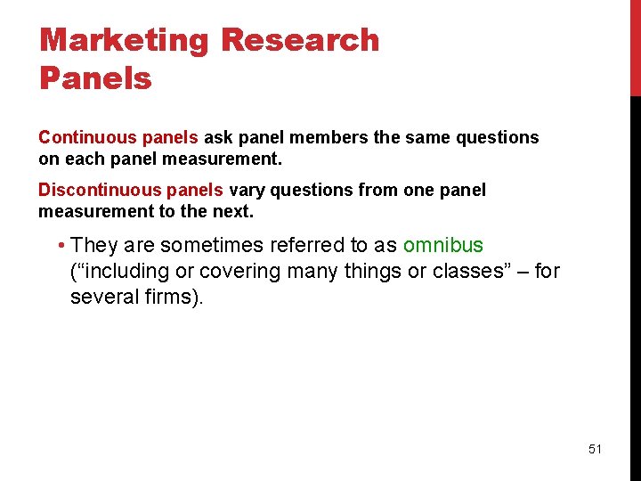 Marketing Research Panels Continuous panels ask panel members the same questions on each panel