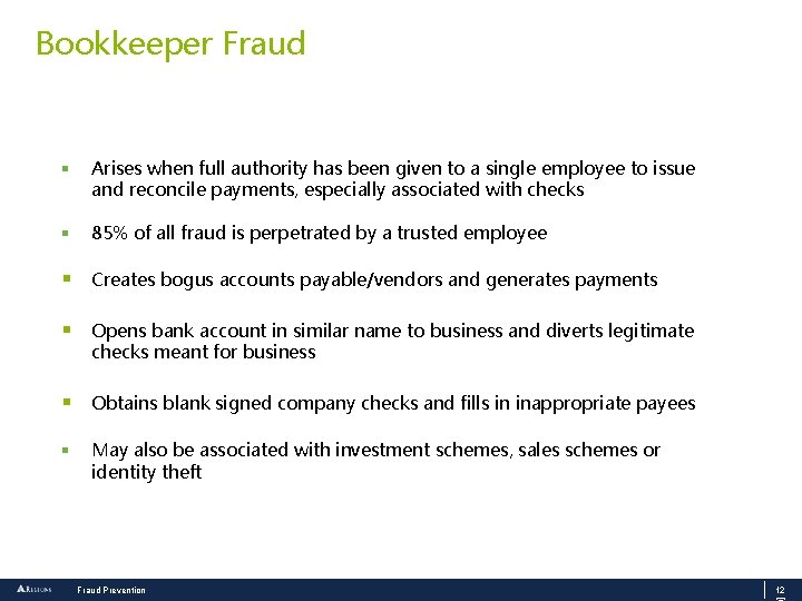 Bookkeeper Fraud § Arises when full authority has been given to a single employee