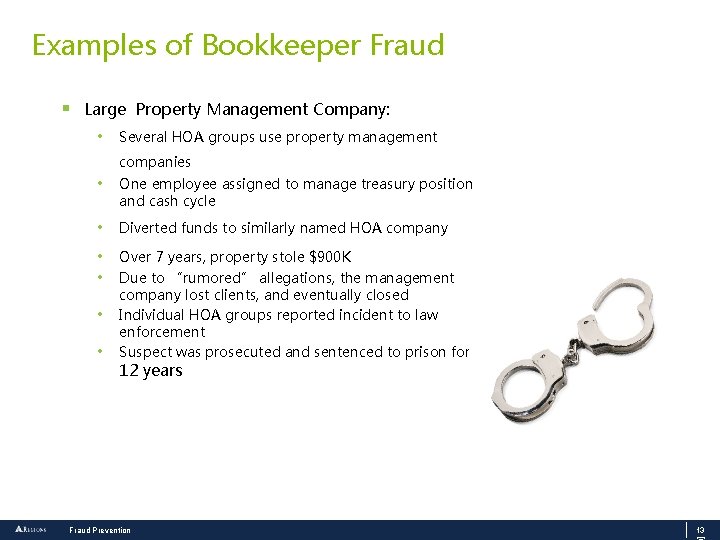 Examples of Bookkeeper Fraud § Large Property Management Company: • Several HOA groups use